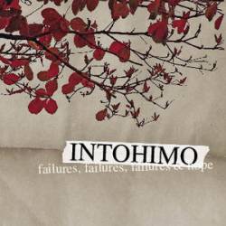 Intohimo : Failures, Failures, Failures & Hope